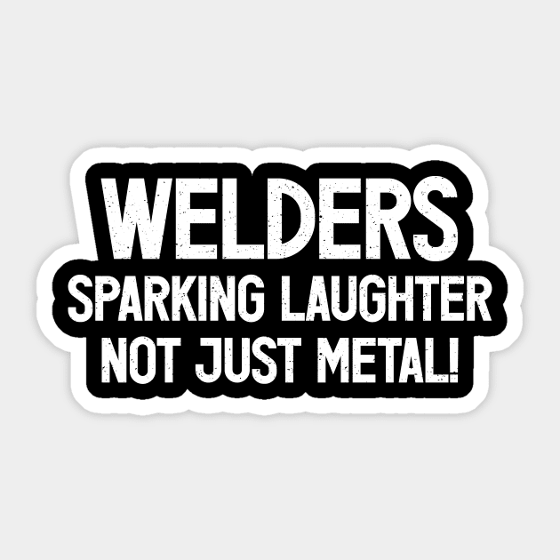 Welders Sparking Laughter, Not Just Metal! Sticker by trendynoize